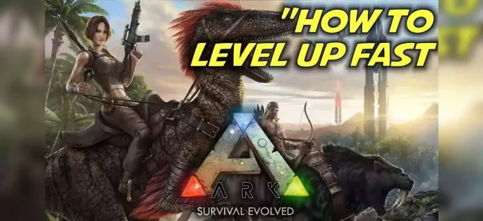 How To Level Up Quickly In Ark