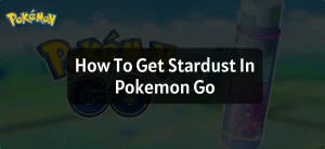 How To Get Stardust In Pokemon Go